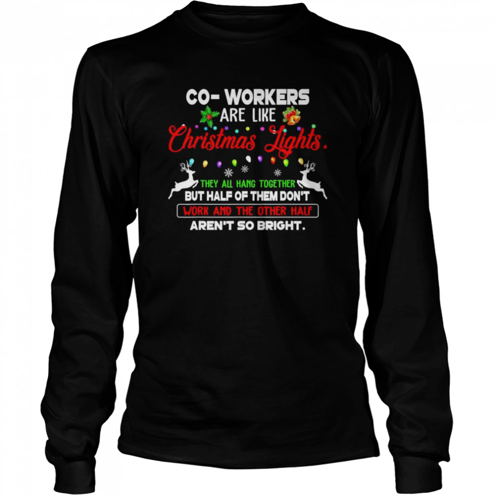 Co-workers Are Like Christmas Lights They All Hang Together T- Long Sleeved T-shirt
