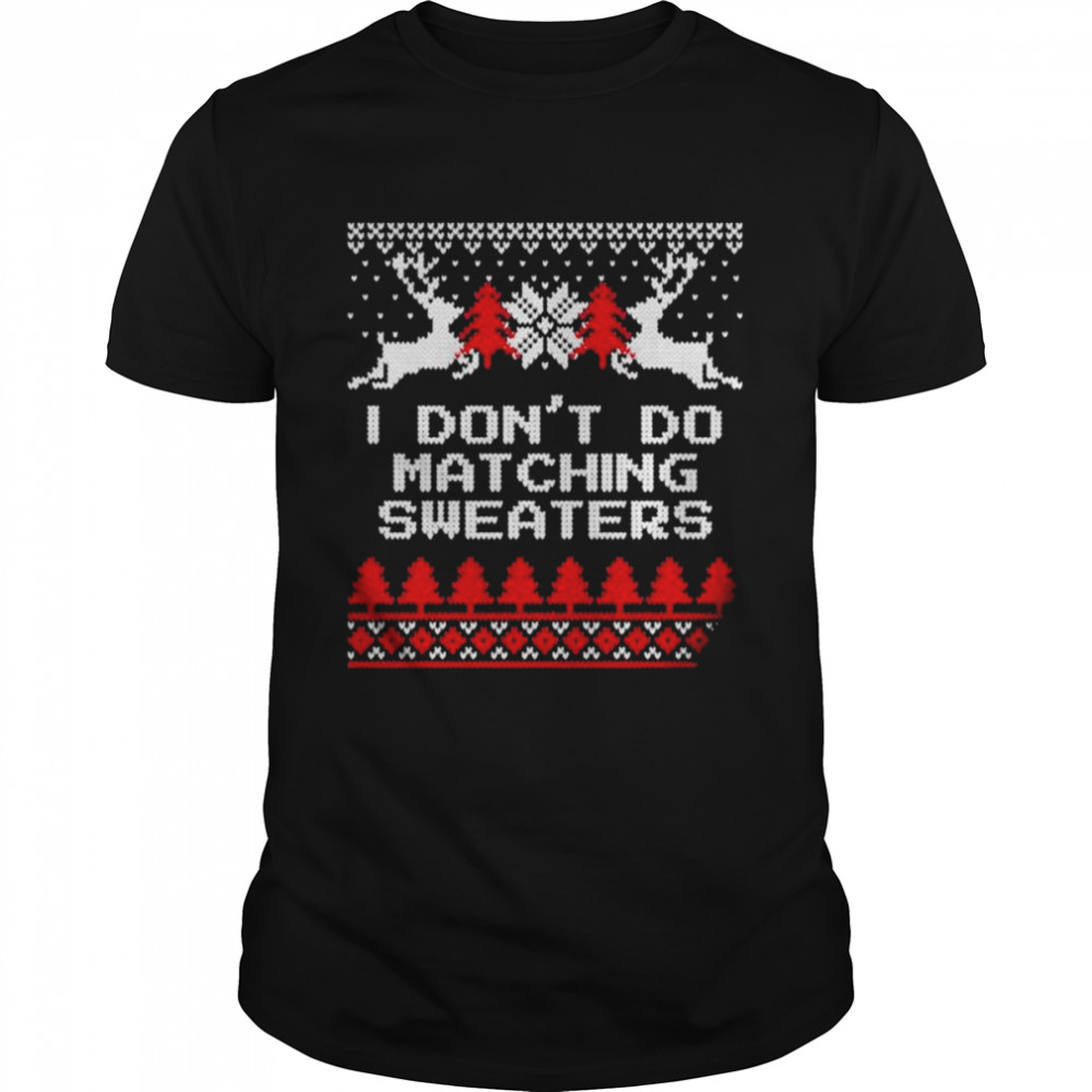 Don’t do matching ugly Christmas shirt Classic Men's T-shirt