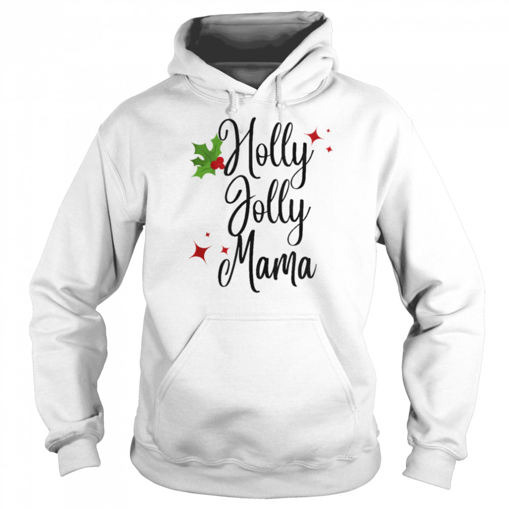 Holly jolly mama christmas t-shirt Unisex Hoodie