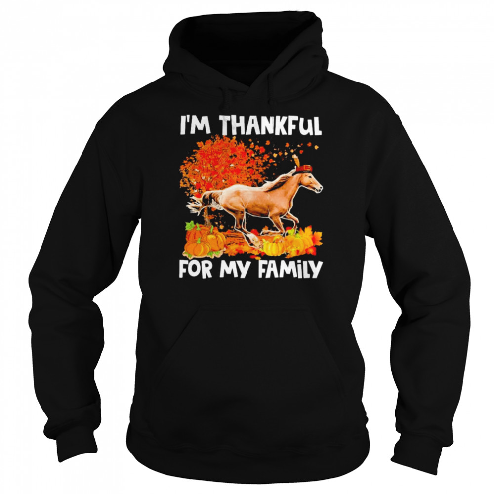 Horse I’m Thankful For My Family Thanksgiving 2022 shirt Unisex Hoodie