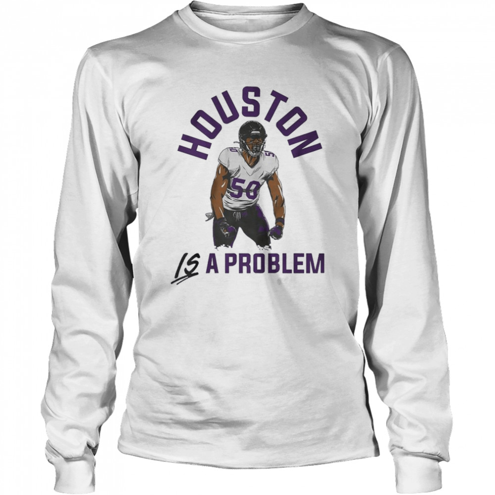 Houston Is A Problem Justin Houston Baltimore Football  Long Sleeved T-shirt
