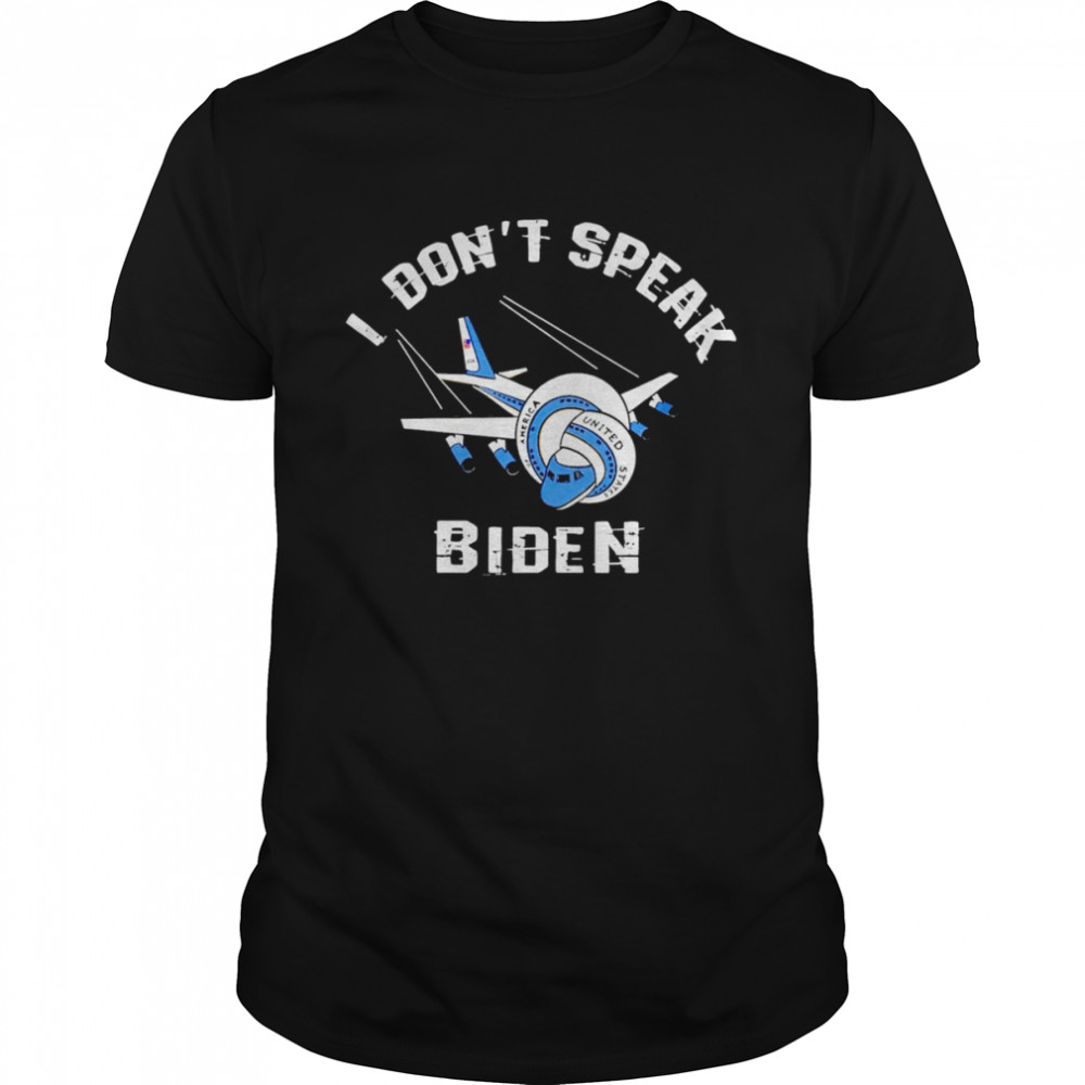 I don’t speak biden shirt