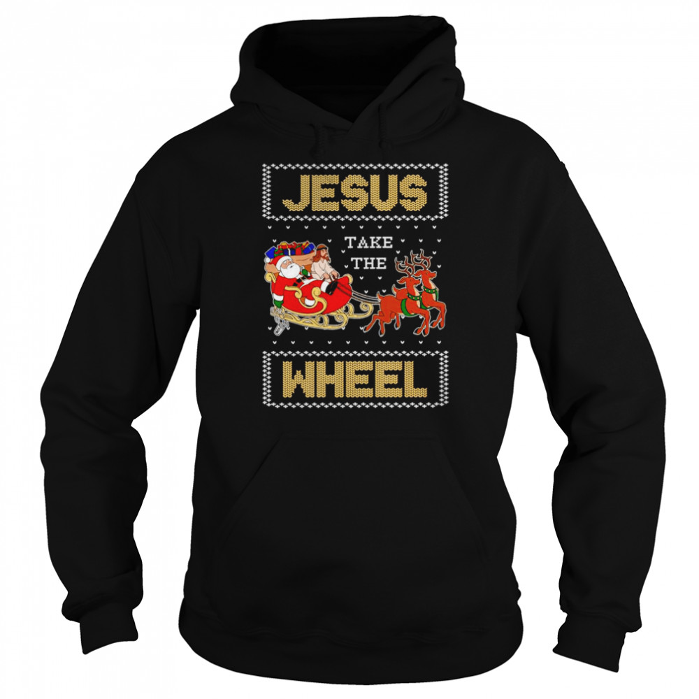 Jesus Take The Wheel Christmas shirt Unisex Hoodie