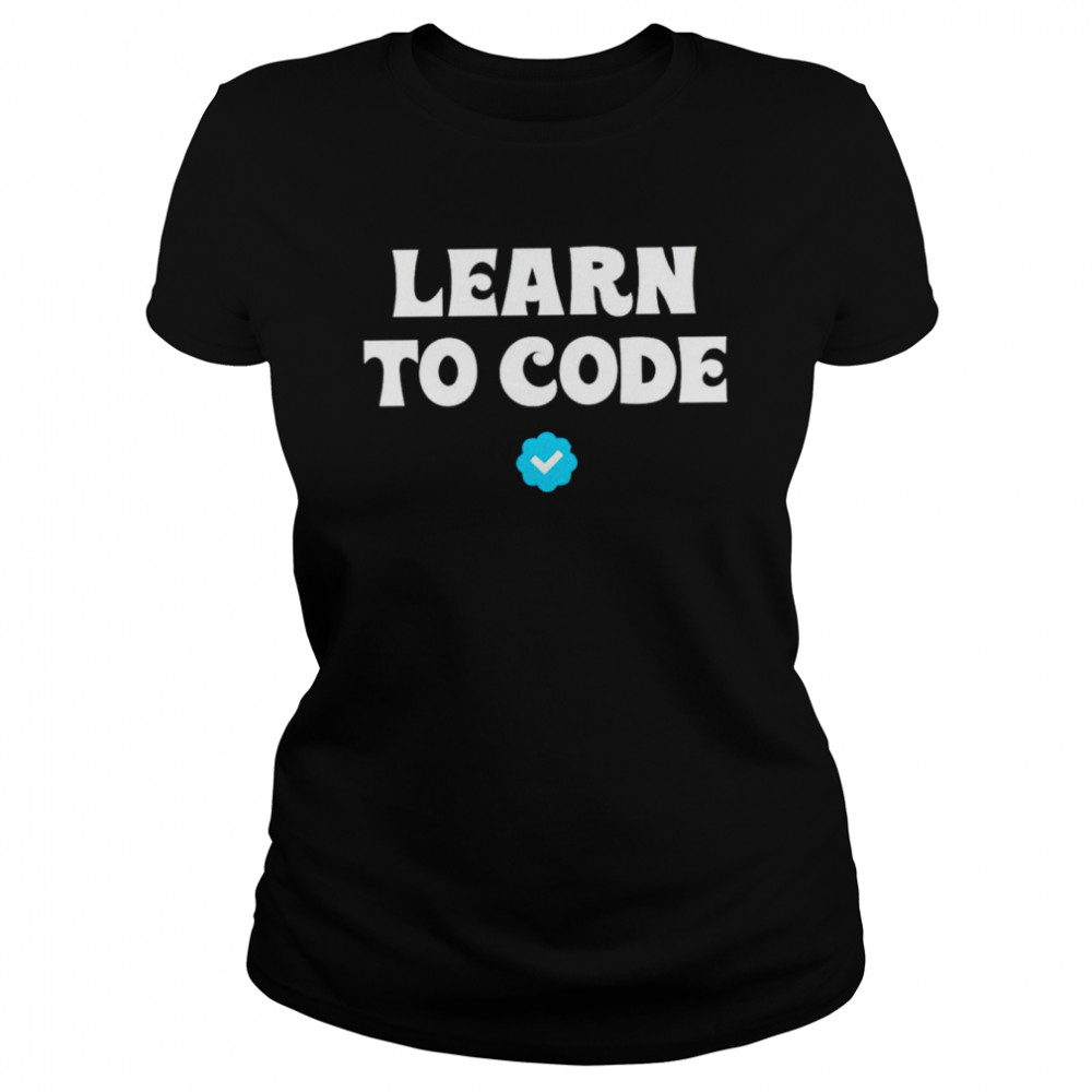Learn to code unisex T-shirt Classic Women's T-shirt
