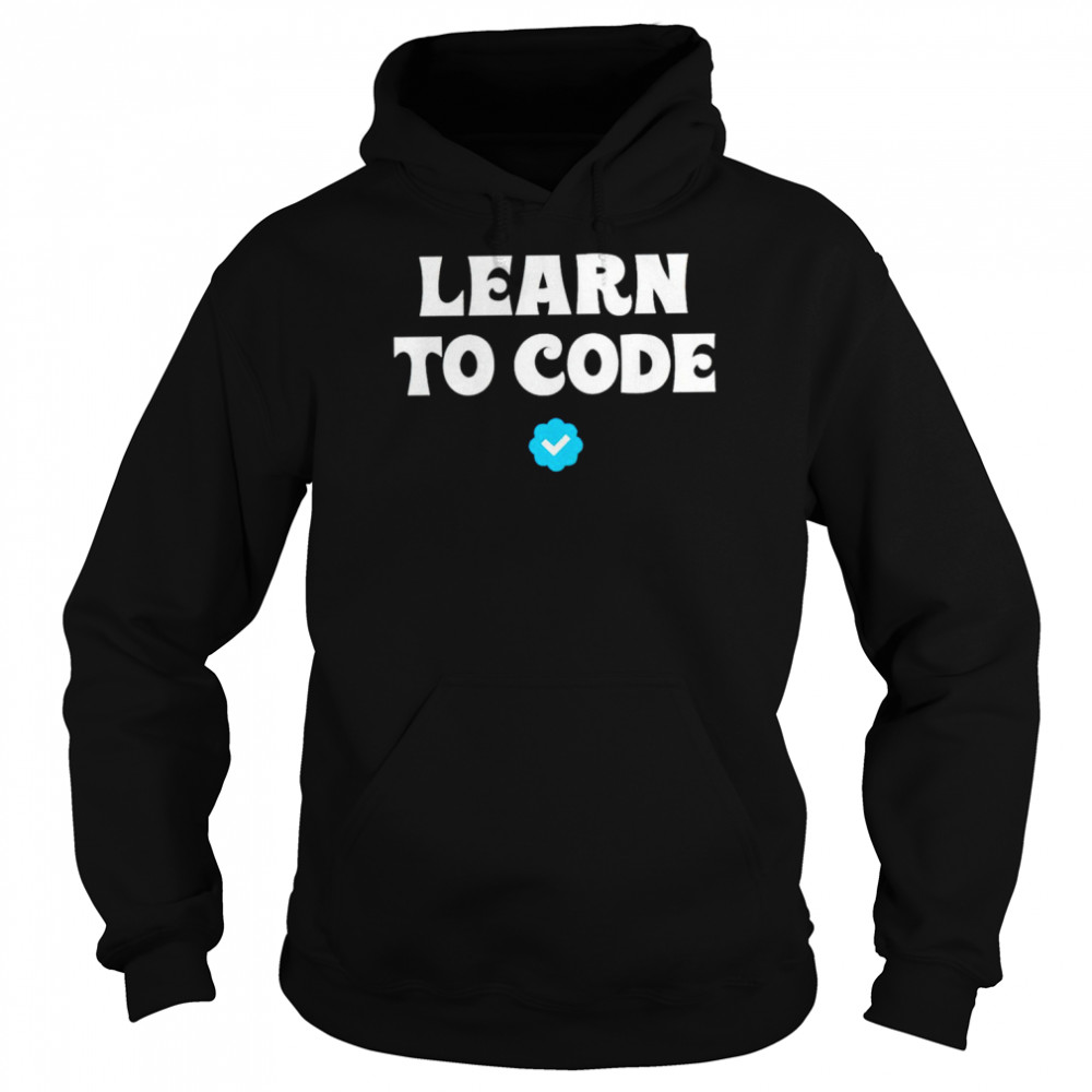 Learn to code unisex T-shirt Unisex Hoodie