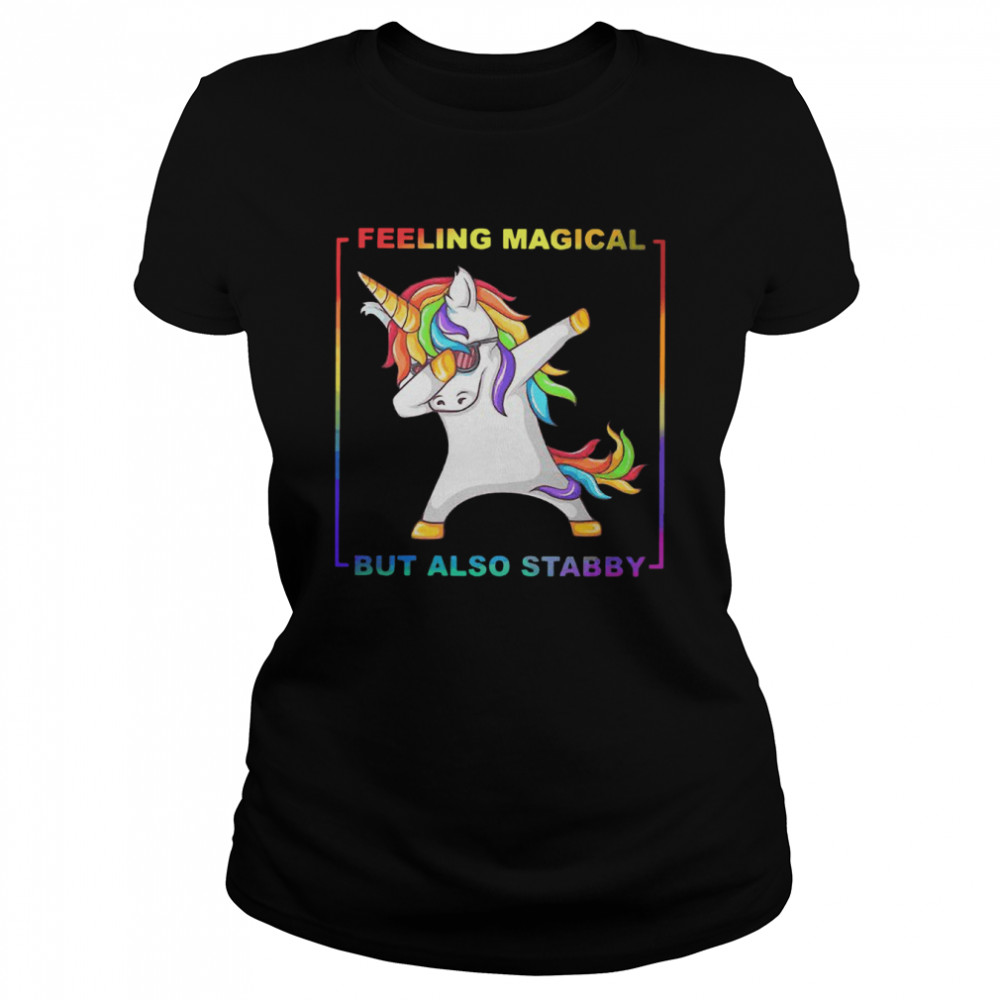 LGBT Unicorn Dabbing Feeling Magical But Also Stabby  Classic Women's T-shirt