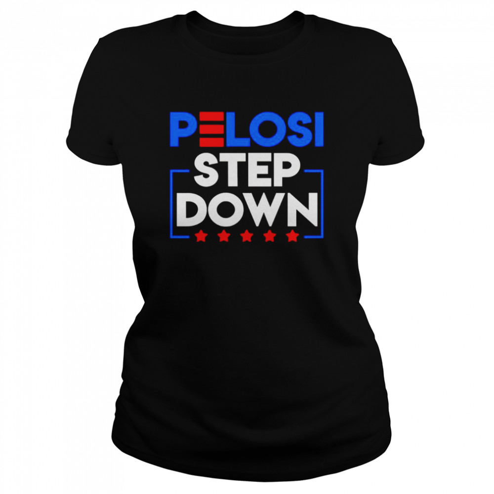 Pelosi Step Down Democrat House 2022 2023 shirt Classic Women's T-shirt