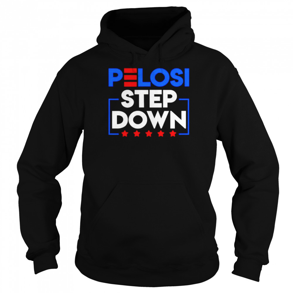 Pelosi Step Down Democrat House 2022 2023 shirt Unisex Hoodie
