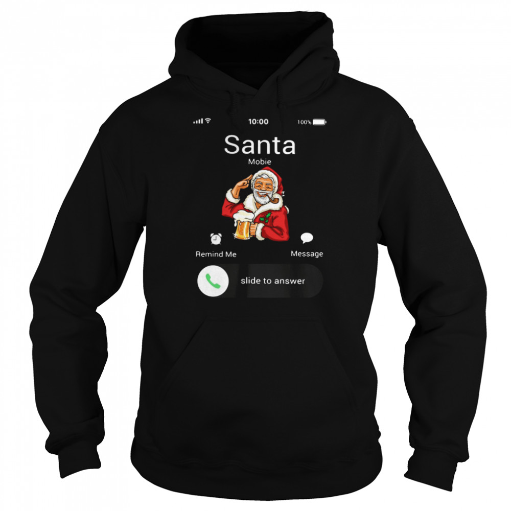 Santa Claus Mobie Remind Me Message Slide To Answer Christmas shirt Unisex Hoodie