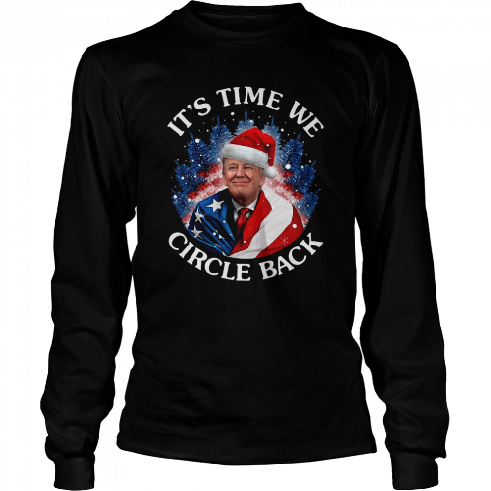 Santa Donald Trump It’s Time We Circle Back Christmas shirt Long Sleeved T-shirt