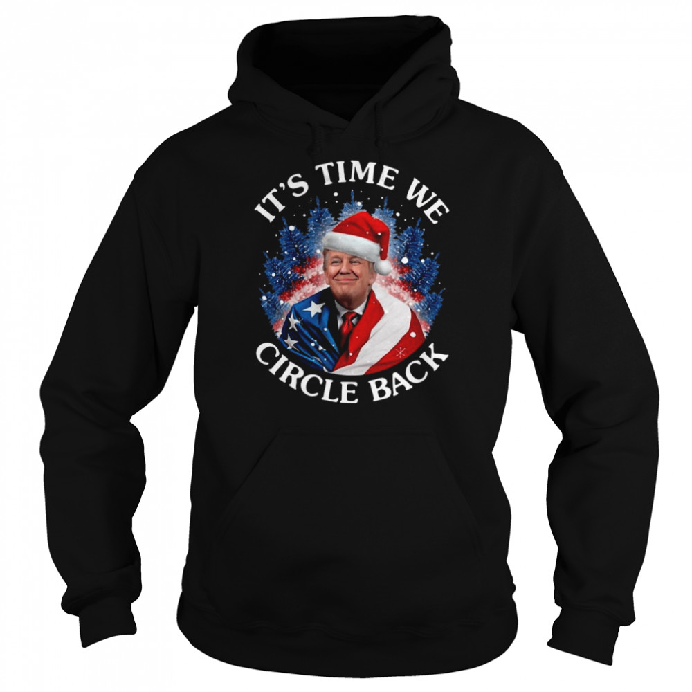 Santa Donald Trump It’s Time We Circle Back Christmas shirt Unisex Hoodie