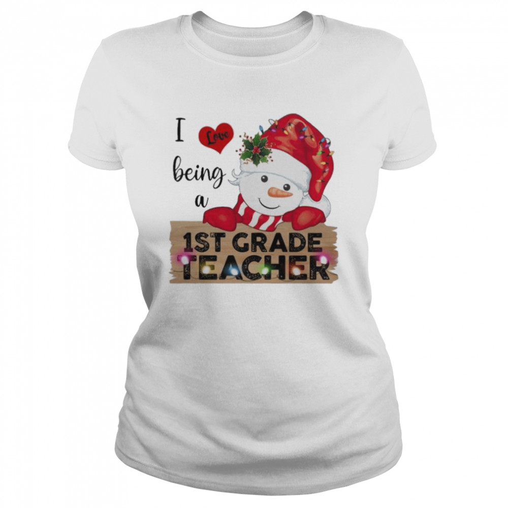 Santa Snowman I love being a 1st Grade Teacher Merry Christmas 2022 shirt Classic Women's T-shirt