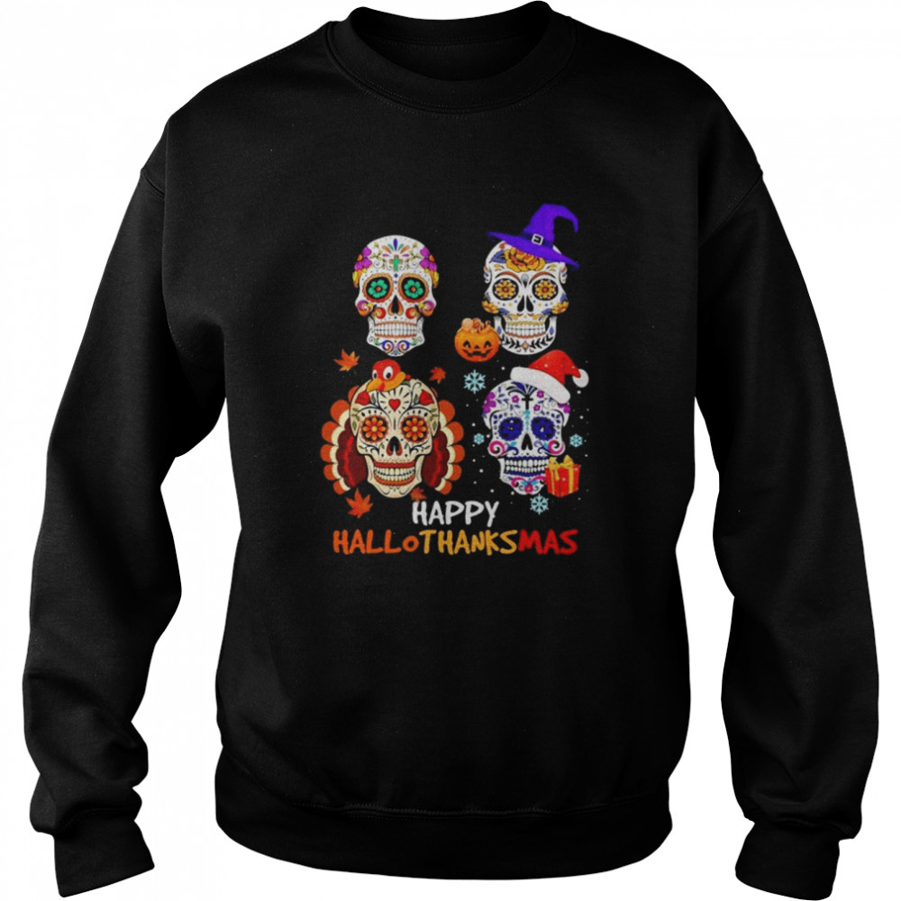 Sugar Skulls Happy Hallothanksmas 2022 shirt Unisex Sweatshirt
