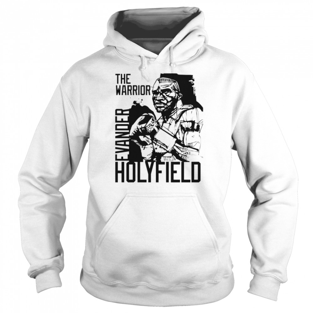 The Warrior Evander Holyfield Black And White shirt Unisex Hoodie