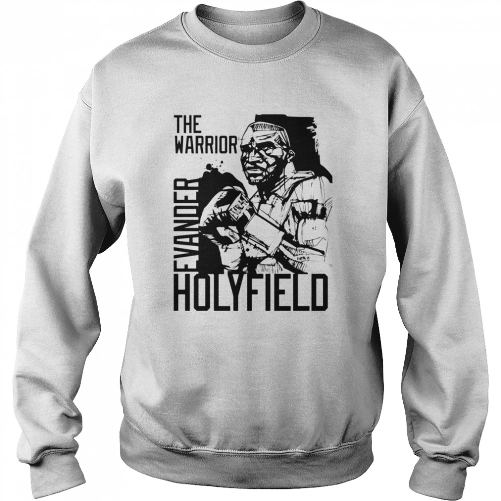 The Warrior Evander Holyfield Black And White shirt Unisex Sweatshirt