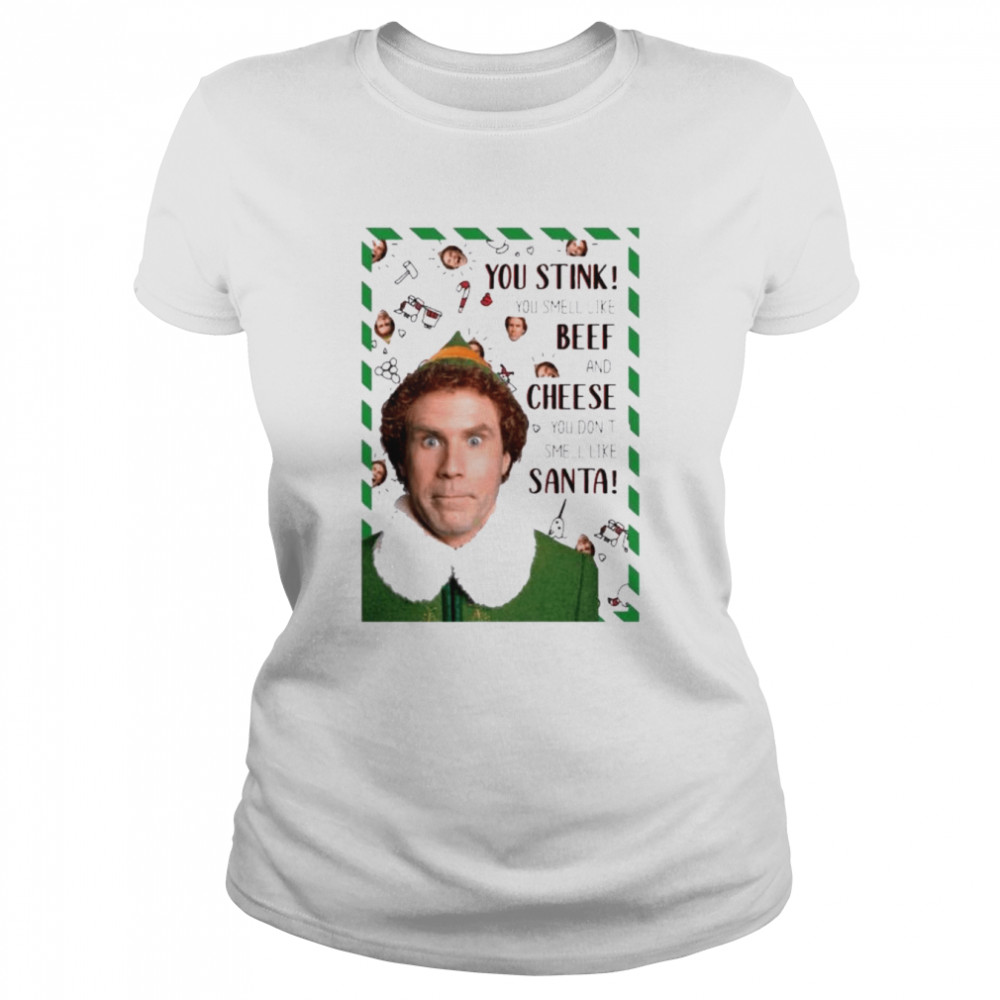 You stink buddy the elf Christmas movie shirt Classic Women's T-shirt