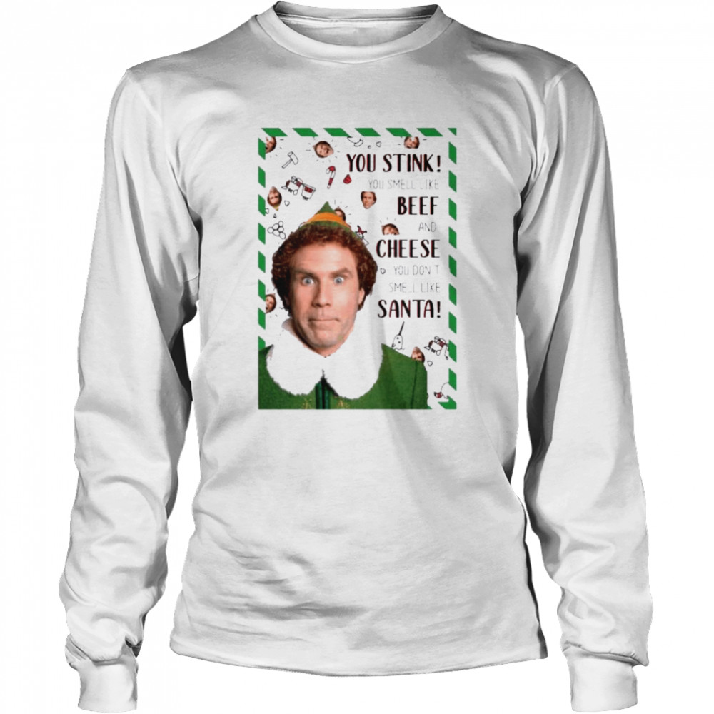 You stink buddy the elf Christmas movie shirt Long Sleeved T-shirt