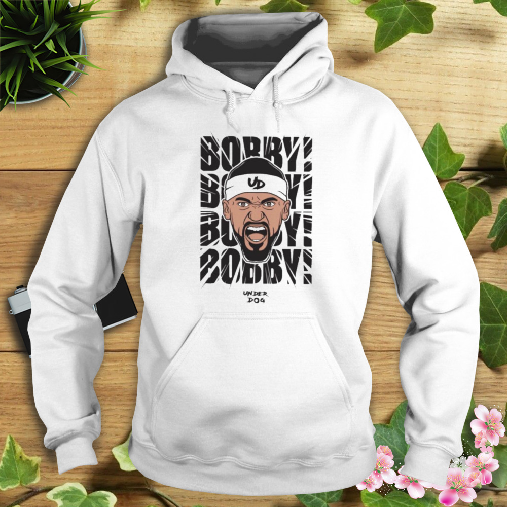 Bobby! bobby! bobby! T-shirt 4 Hoodie shirt