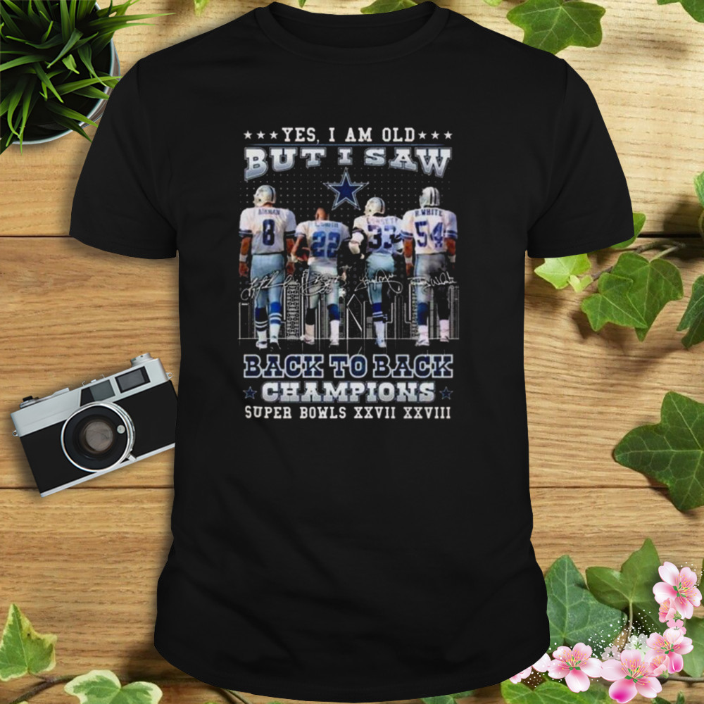 Dallas Cowboys Yes I am old but I saw back to back champions shirt