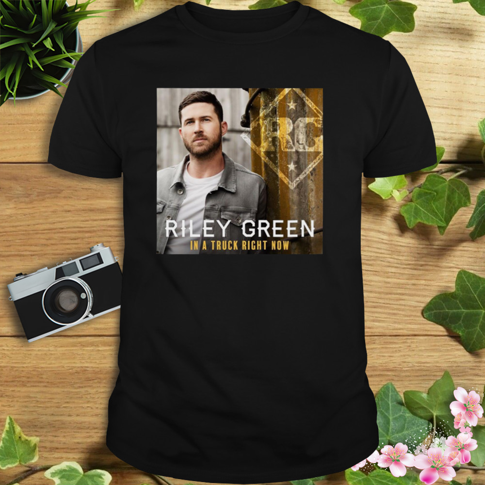In Truck Right Now Riley Green shirt 1 Unisex tshirt
