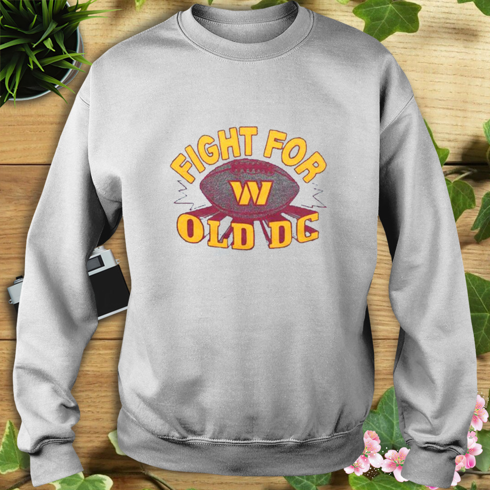 Washington Commanders Fight For Old DC Shirt 5 Sweat shirt