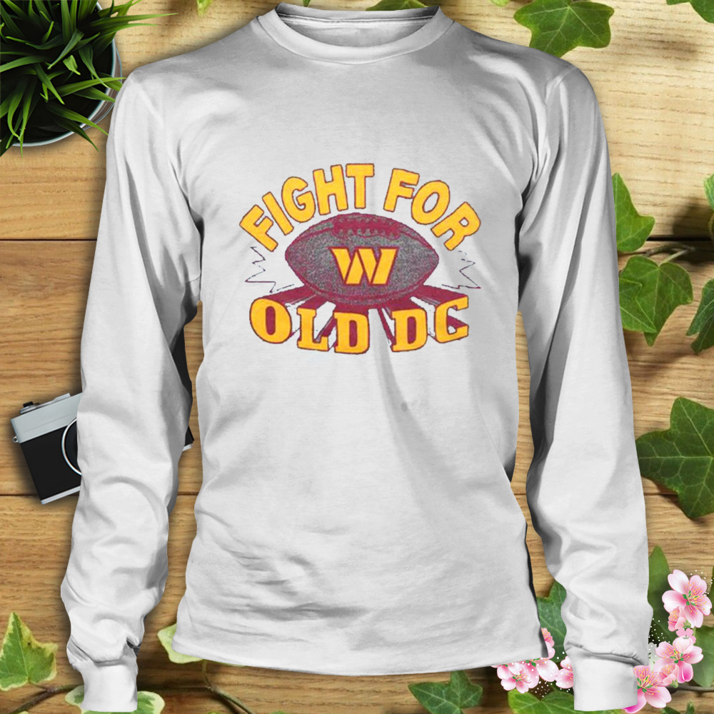 Washington Commanders Fight For Old DC Shirt 3 Longsleeve shirt