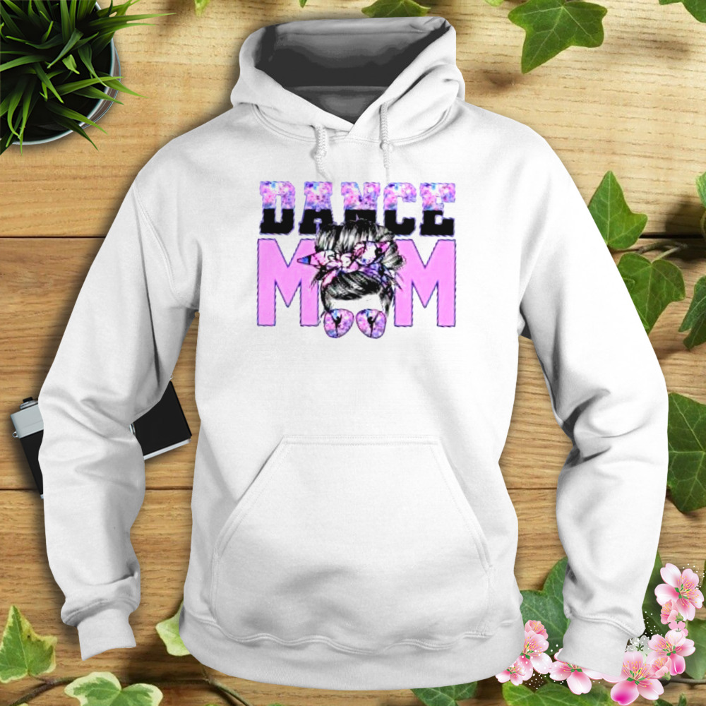 Dance Mom Gift Shirt 4 Hoodie shirt