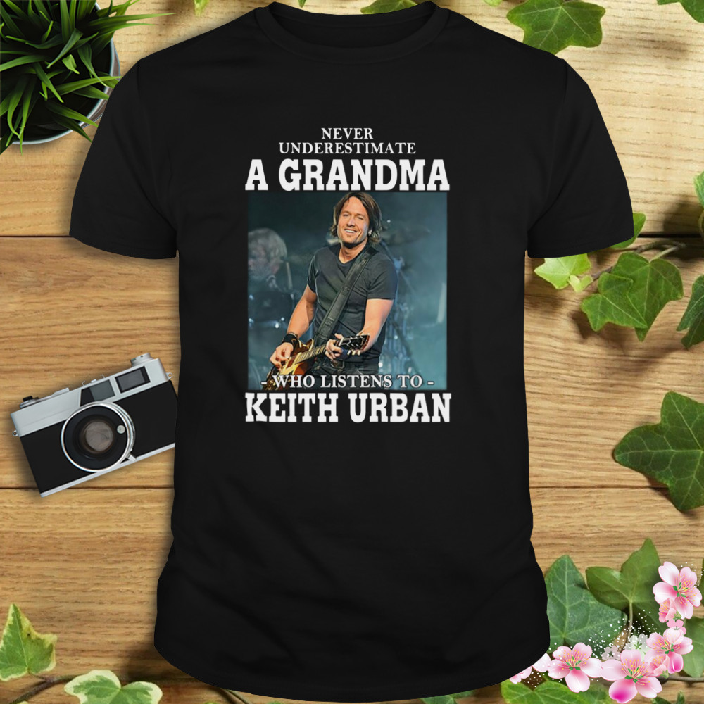 Popular Singer Guitarist Australian American Keith Urban Never Underestimate A Grandma shirt