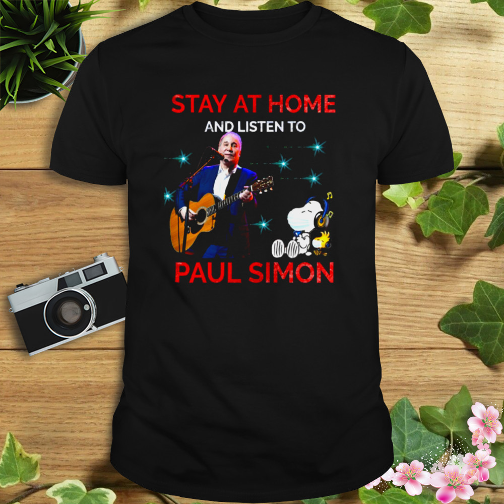 Stay At Home And Listen To Paul Simon shirt
