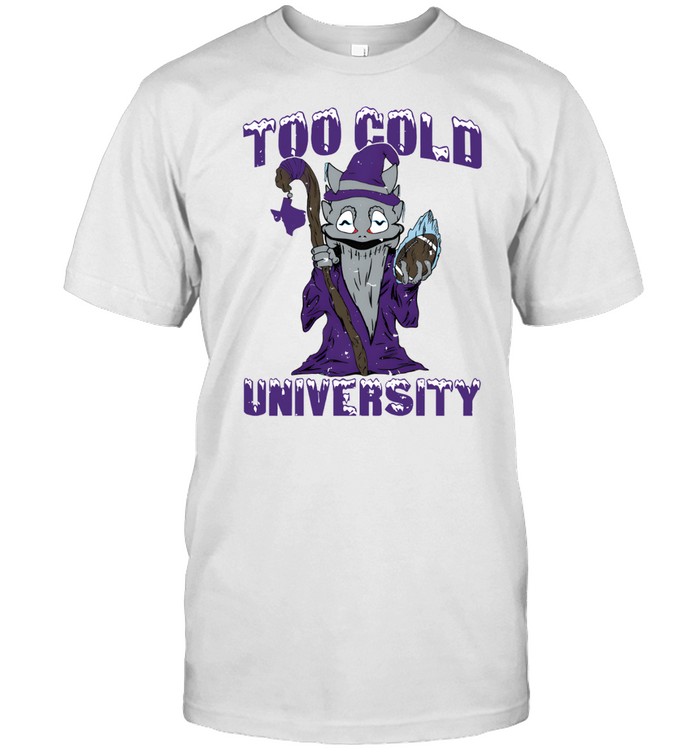 Too Cold University Shirt Witch Too Cold University T Shirt 1 Too Cold University Shirt Witch Too Cold University T Shirt
