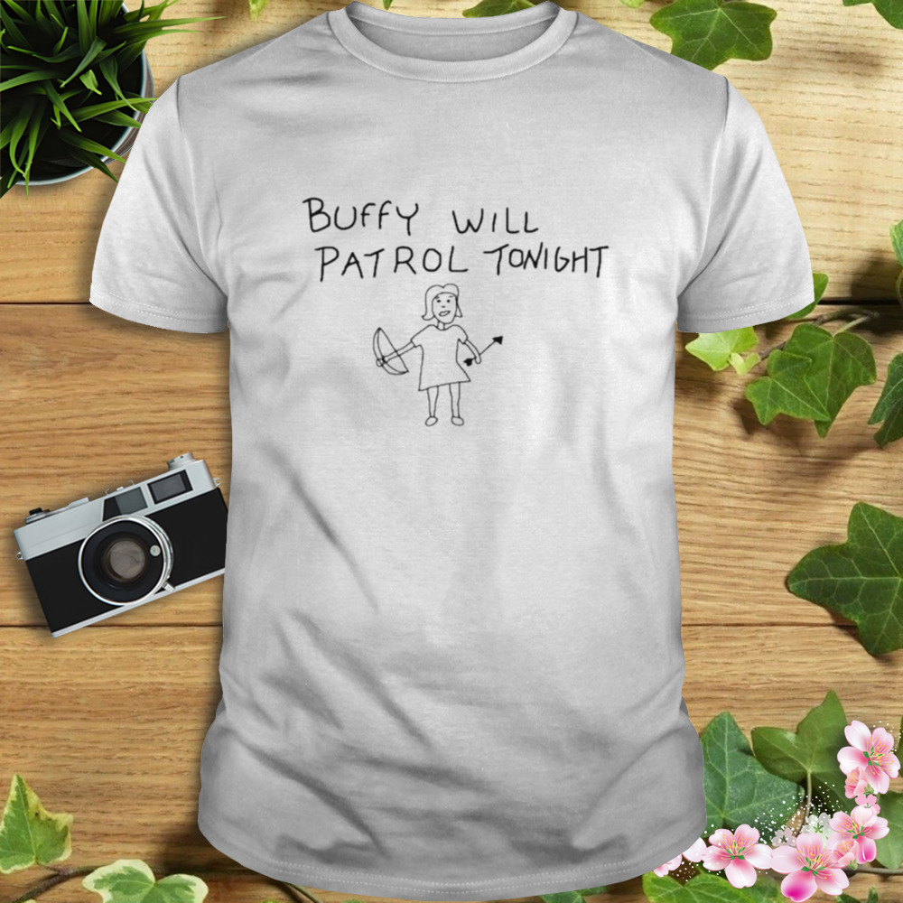 Buffy will patrol tonight T-shirt