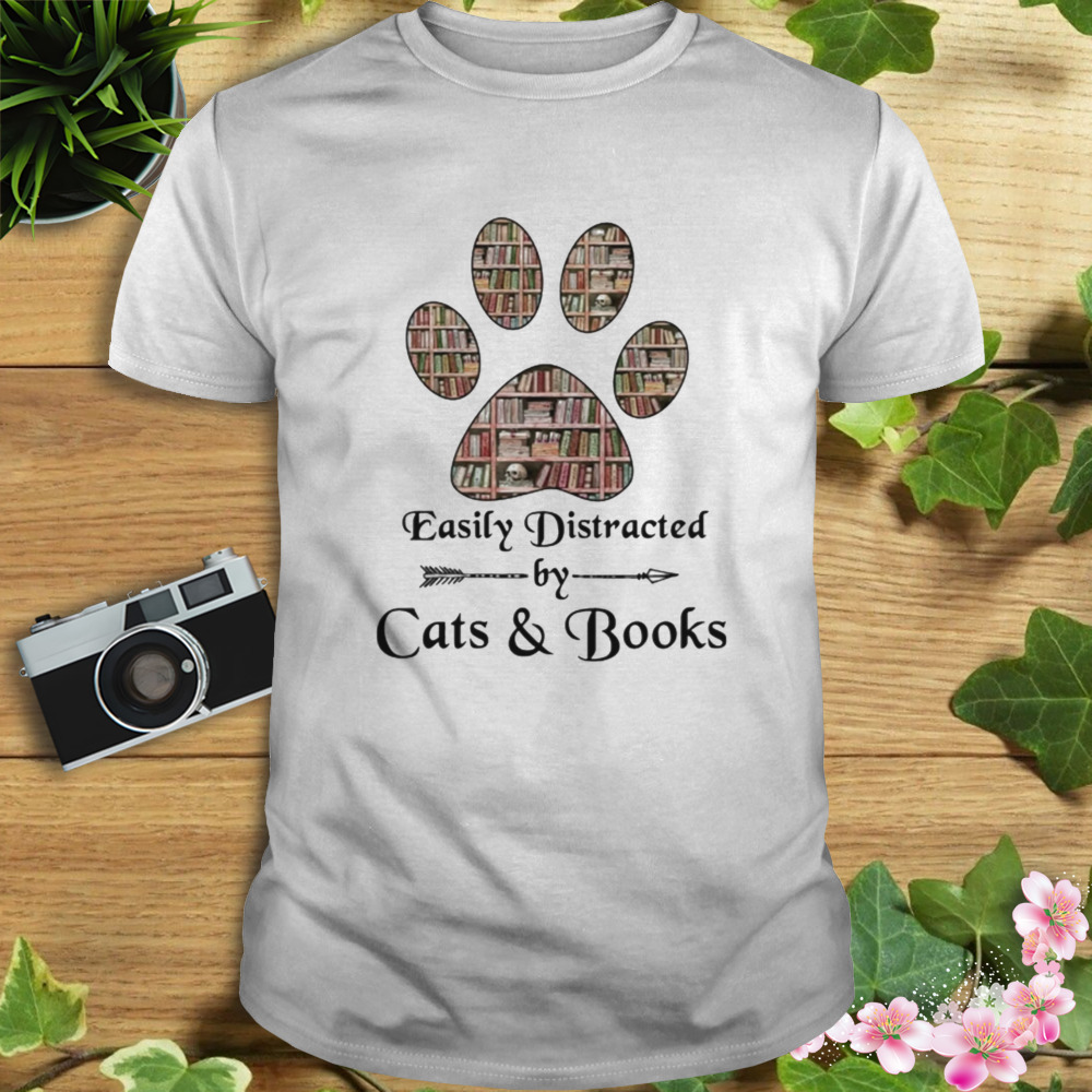 Easily distracted by cats Paw and books Shirt