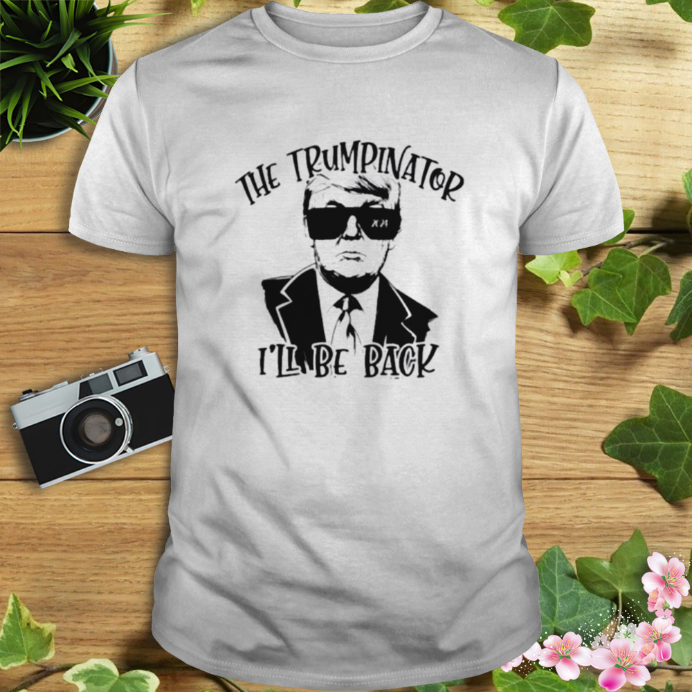 The trmpinator I’ll be back shirt
