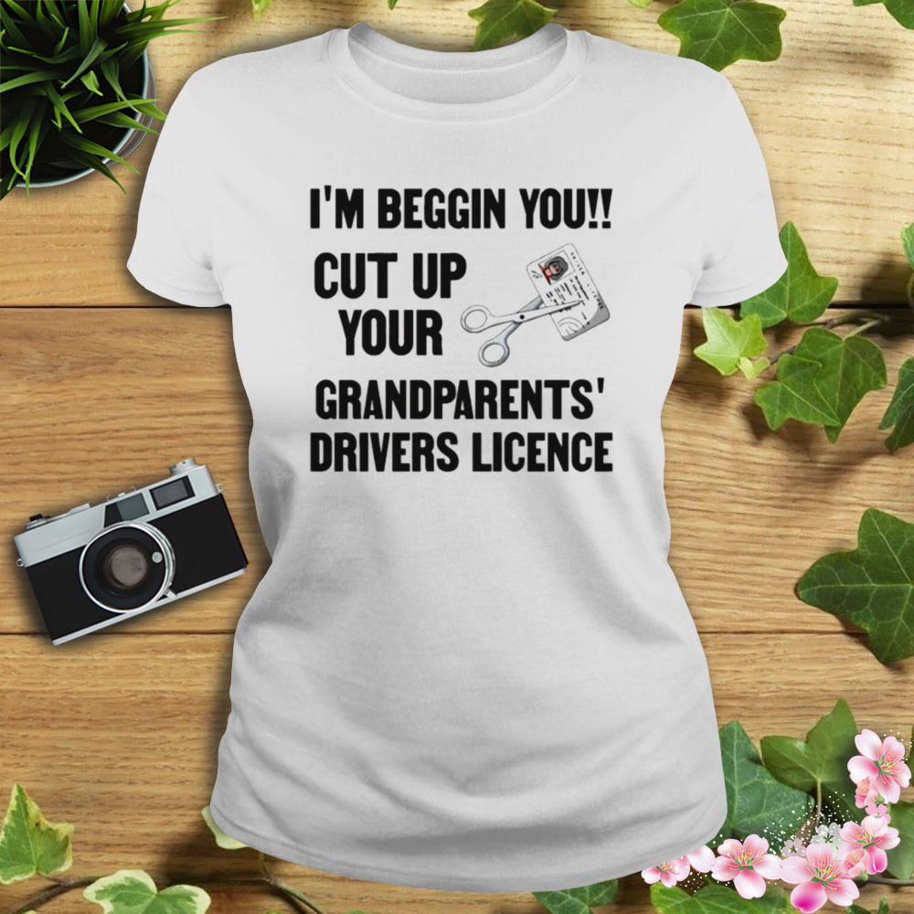 Cut Up Your Grandparents Drivers Licence – Funny Meme T-Shirt 2 Women's shirt
