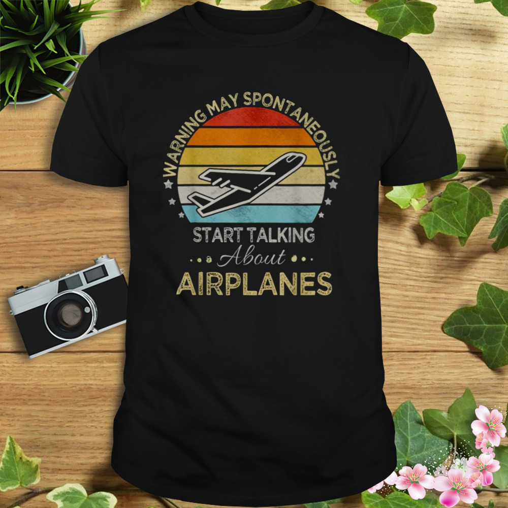 I May Talk About Airplanes Funny Pilot & Aviation Airplane shirt