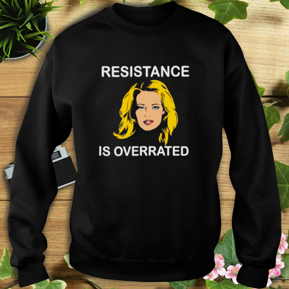 Jeri Ryan Resistance Is Overrated Trekkie David Represent Shirt 5 Sweat tshirt