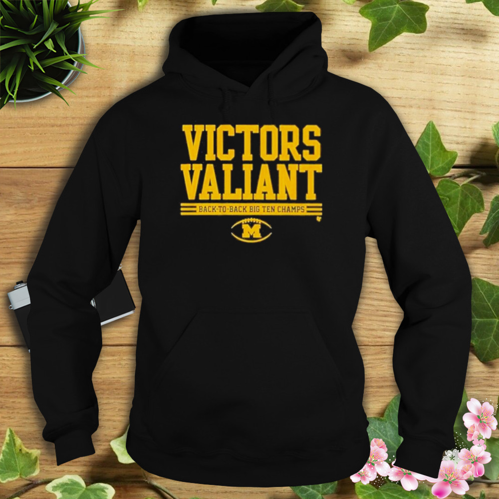 Victors Valiant Michigan Football Back-to-back Big Ten Champions T-shirt 4 Hoodie tshirt