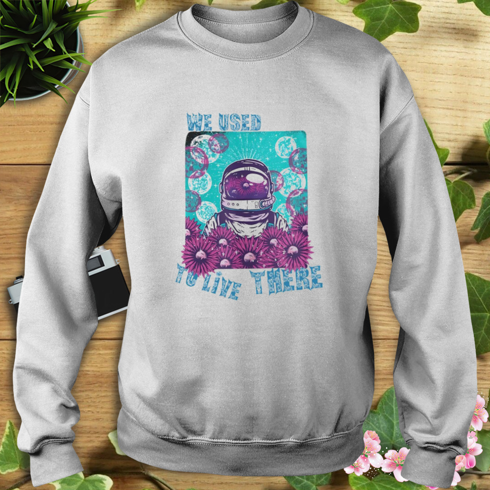 We Used To Live There shirt 5 Sweat shirt