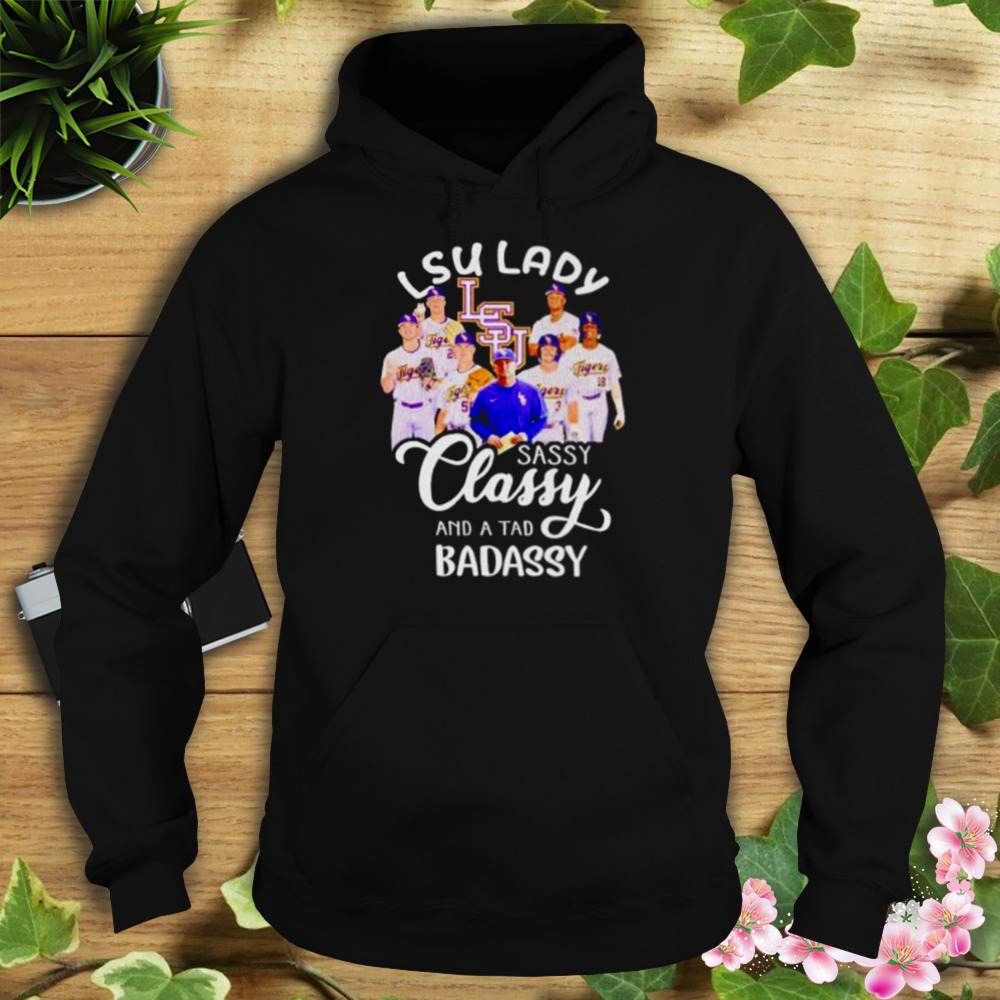 lSU lady sassy classy and a tad badassy coach and players shirt 4 Hoodie tshirt