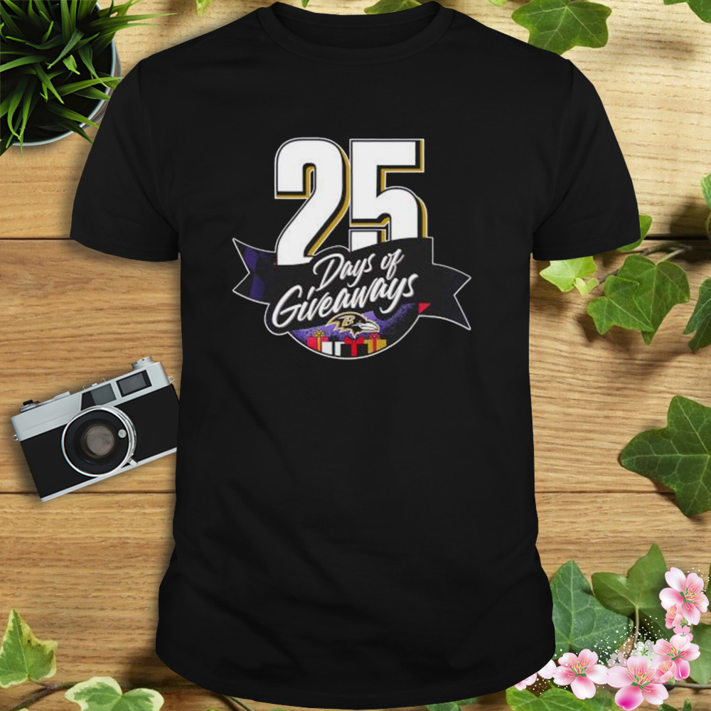 Baltimore Ravens 25 Days Of Giveaways Shirt