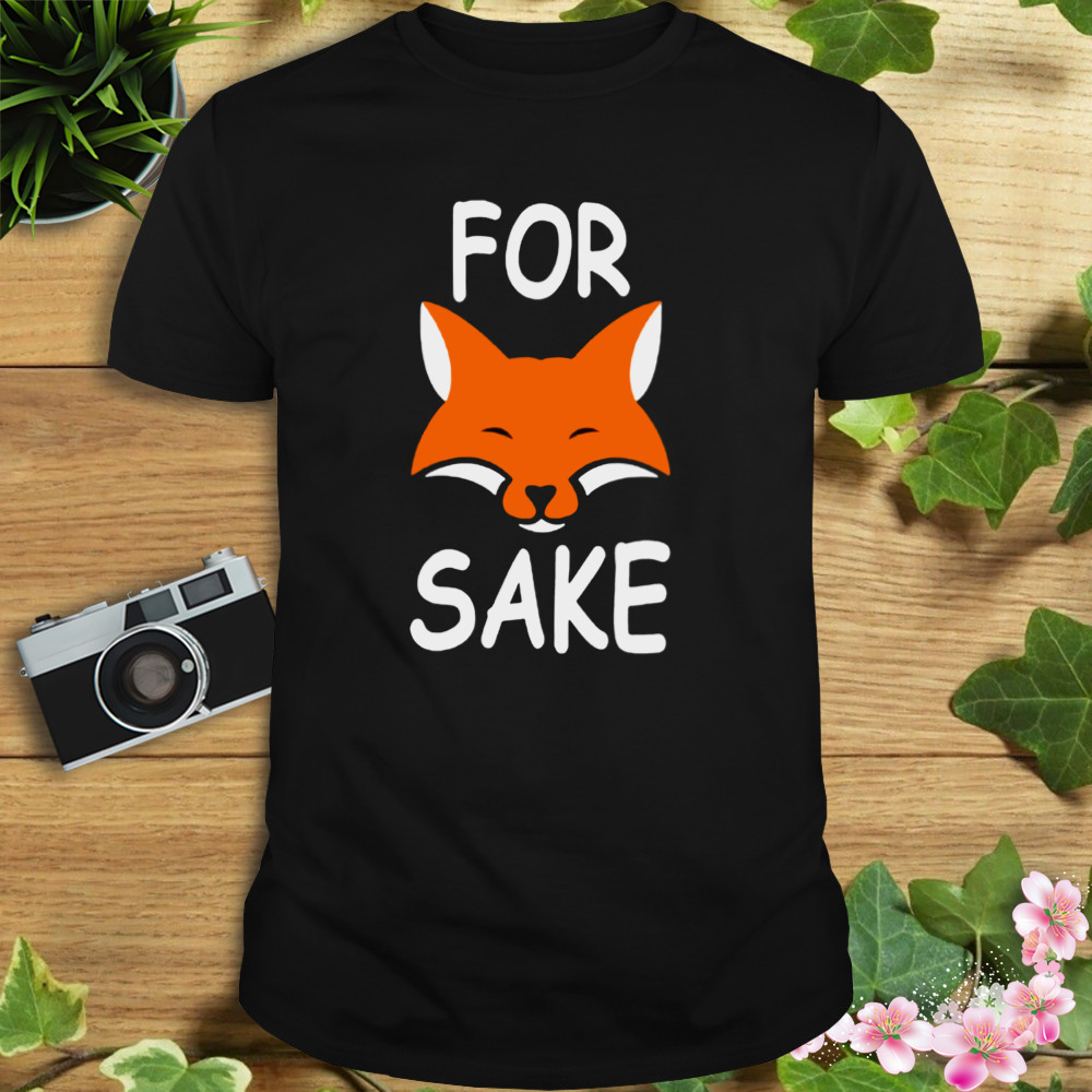 For fox sake shirt