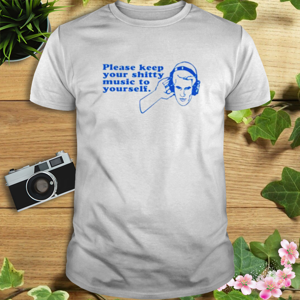 Baseballchickie Please Keep Your Shitty Music To Yourself Shirt