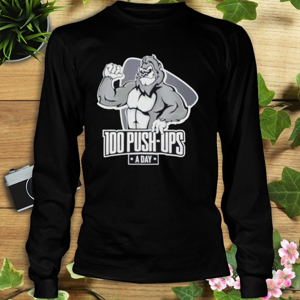 Macho Gorilla 100 Push Ups A Day Shirt 3 Longsleeve tshirt