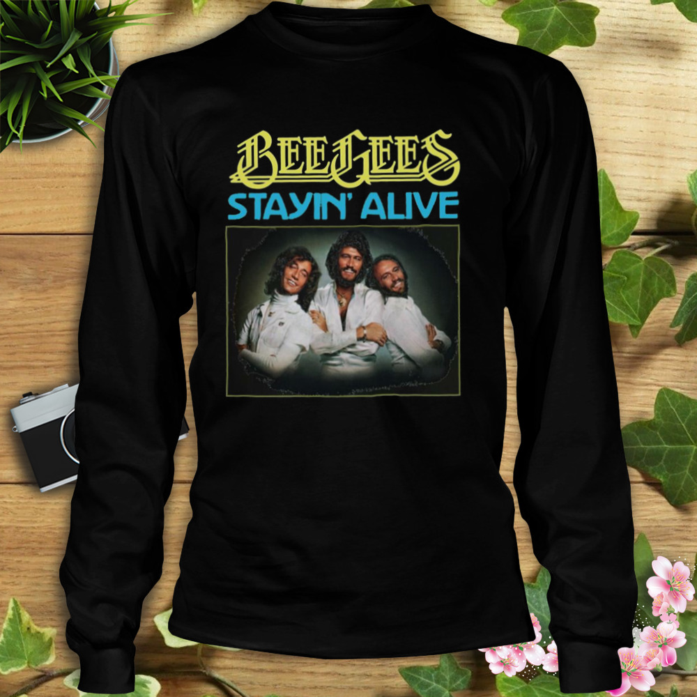 Members Design Stayin Alive Bee Gees Band shirt 3 Longsleeve tshirt