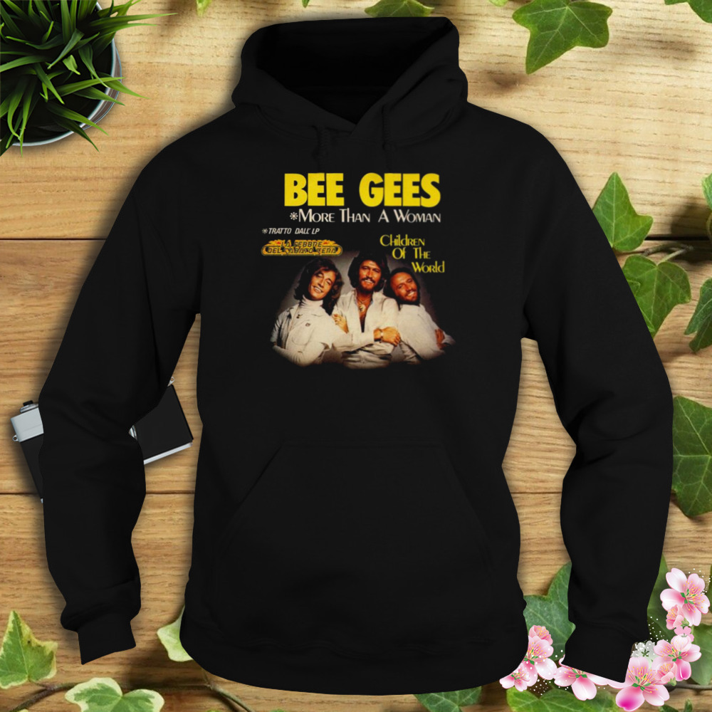 More Than A Woman Bee Gees Brothers shirt 4 Hoodie tshirt