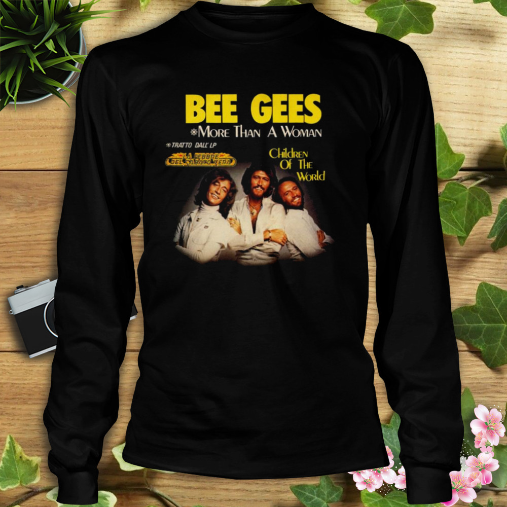 More Than A Woman Bee Gees Brothers shirt 3 Longsleeve tshirt