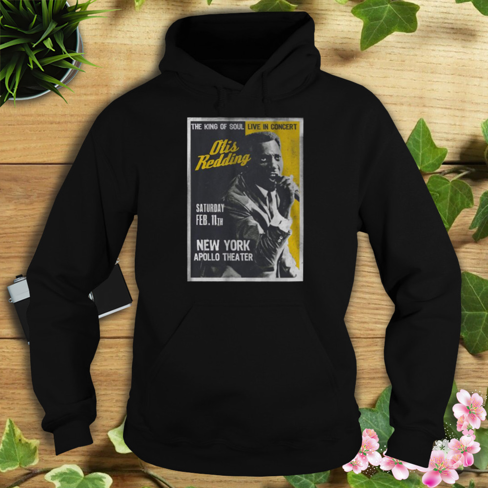 Otis Redding King Of Soul Apollo Theatre shirt 4 Hoodie tshirt