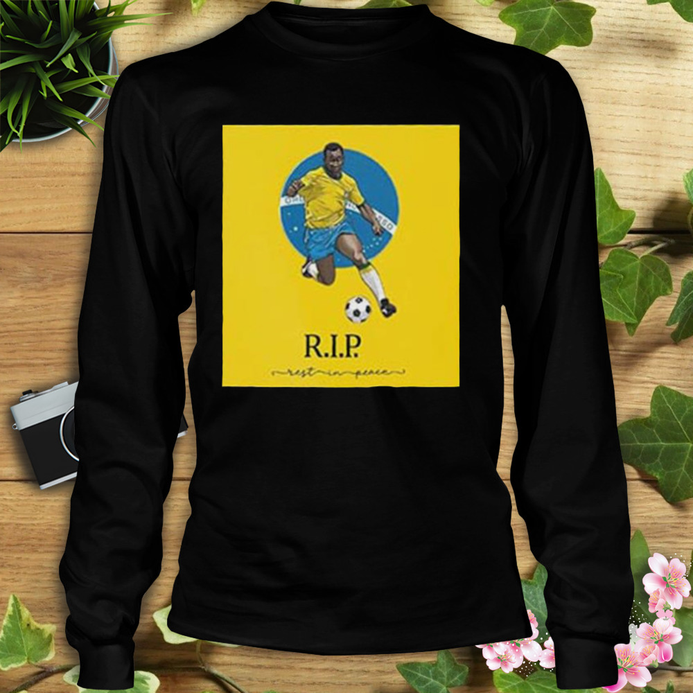 RIP Pele 1940 – 2022 Love You My Legend Style Shirt 3 Longsleeve tshirt