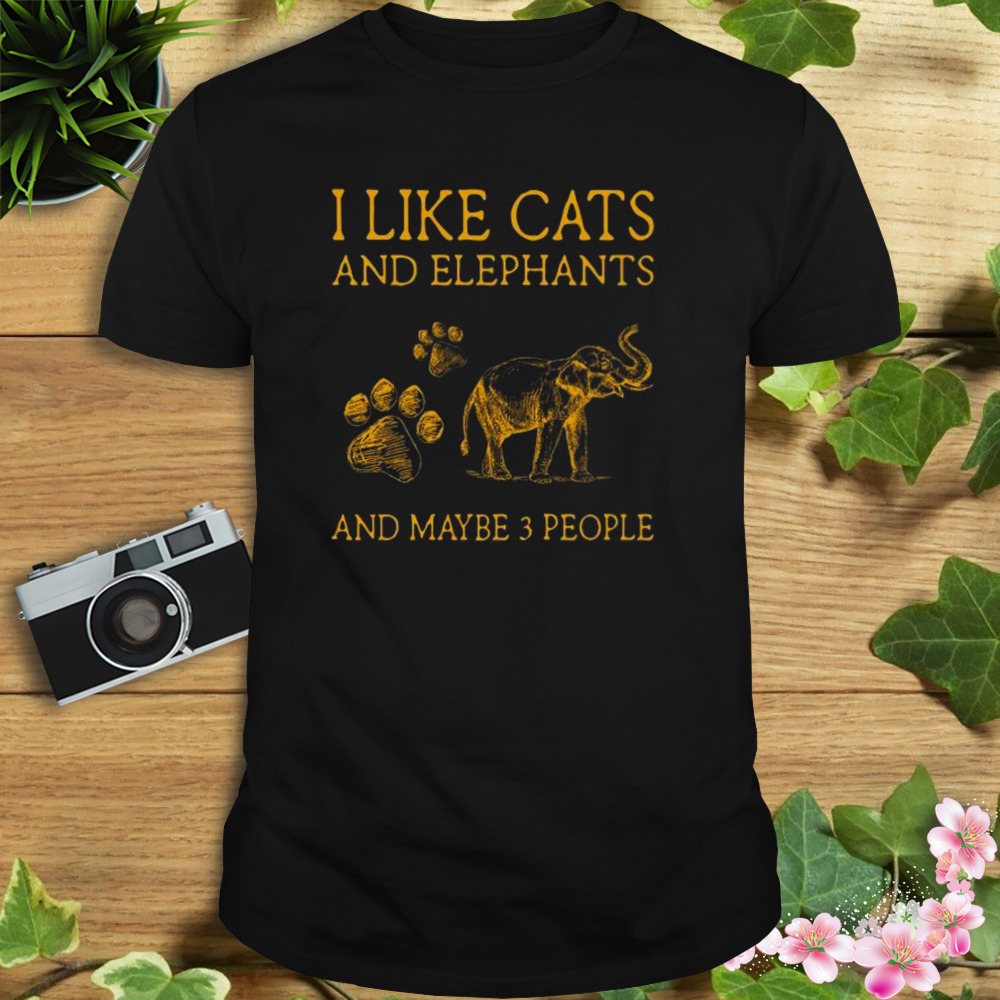 I like cats and Elephant and maybe 3 people 2023 shirt