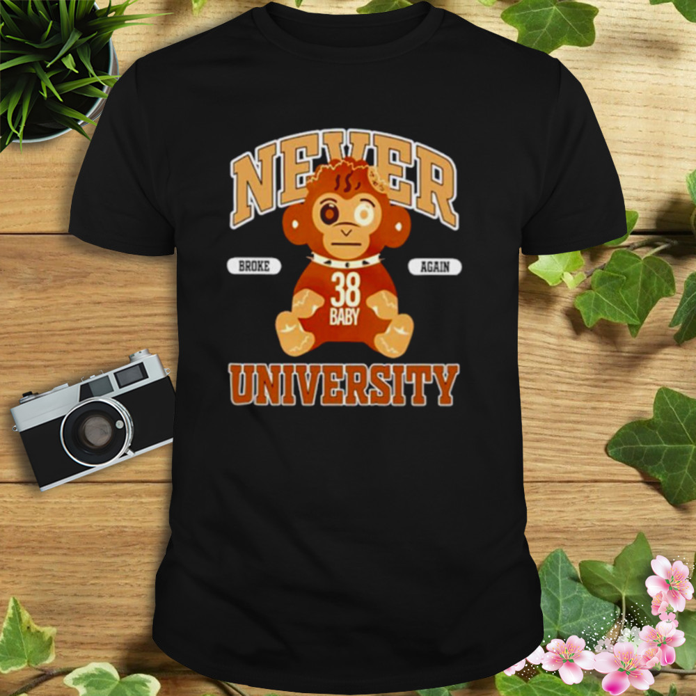 Never broke again university shirt
